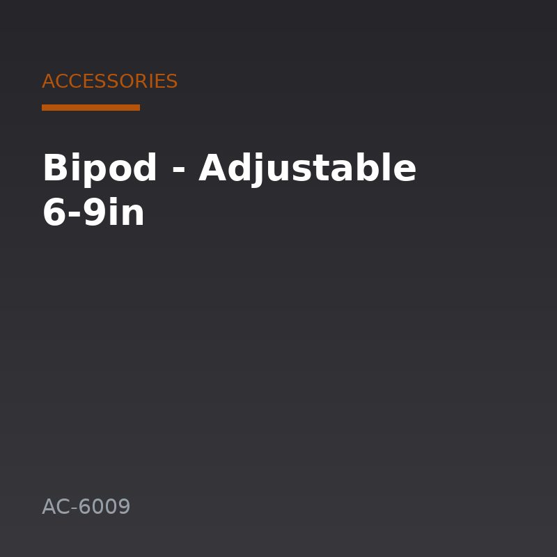 Bipod - Adjustable 6-9in