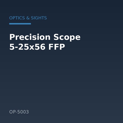 [OP-5003] Precision Scope 5-25x56 FFP
