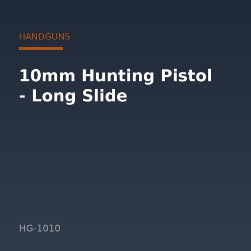 [HG-1010] 10mm Hunting Pistol - Long Slide