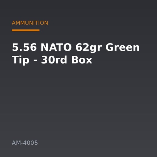 [AM-4005] 5.56 NATO 62gr Green Tip - 30rd Box