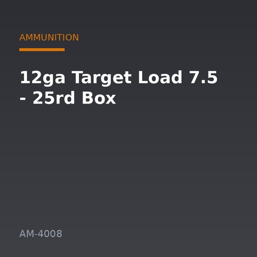 [AM-4008] 12ga Target Load 7.5 - 25rd Box
